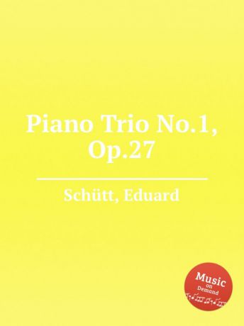 E. Schütt Piano Trio No.1, Op.27
