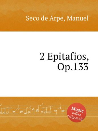 M.S. de Arpe 2 Epitafios, Op.133