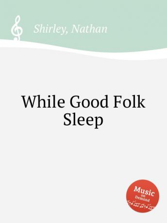 N. Shirley While Good Folk Sleep