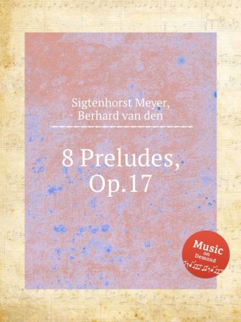 B.van den S. Meyer 8 Preludes, Op.17