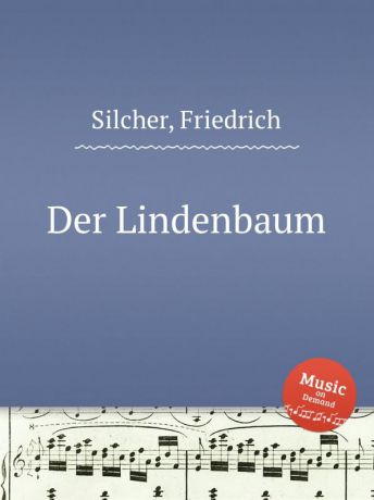 F. Silcher Der Lindenbaum