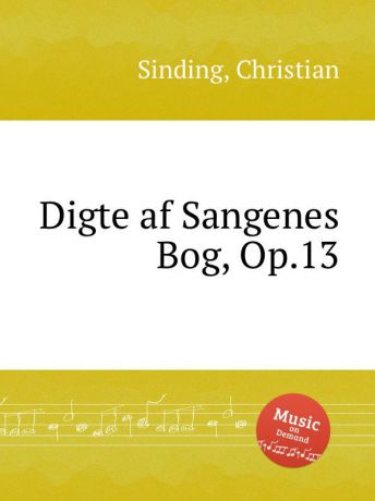 C. Sinding Digte af Sangenes Bog, Op.13