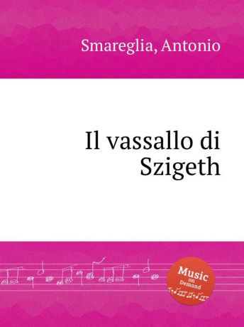 A. Smareglia Il vassallo di Szigeth