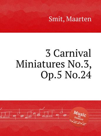M. Smit 3 Carnival Miniatures No.3, Op.5 No.24