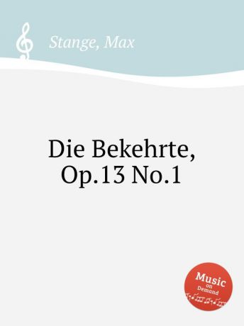 M. Stange Die Bekehrte, Op.13 No.1