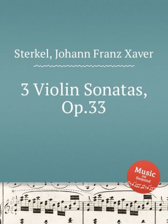 J.F.X. Sterkel 3 Violin Sonatas, Op.33
