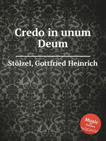G.H. Stölzel Credo in unum Deum