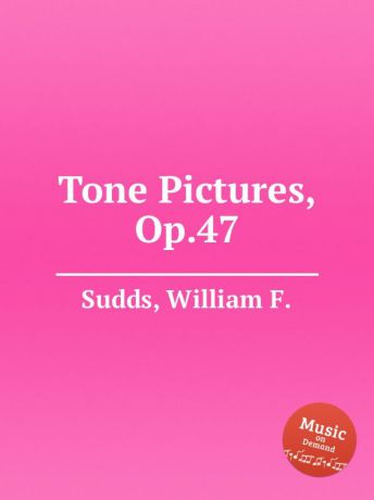 W.F. Sudds Tone Pictures, Op.47