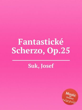 J. Suk Fantastickе Scherzo, Op.25