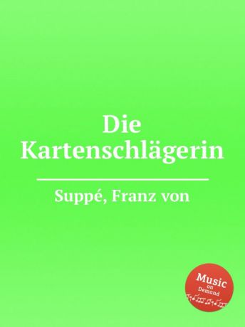 F. von Suppе Die Kartenschlagerin