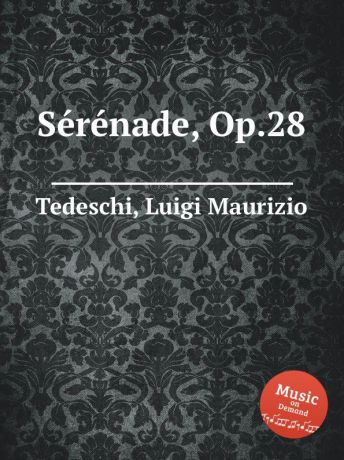 L.M. Tedeschi Sеrеnade, Op.28