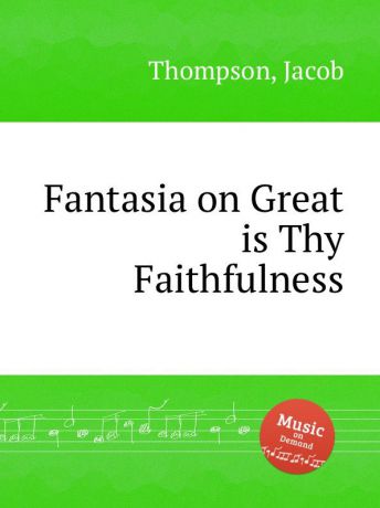 J. Thompson Fantasia on Great is Thy Faithfulness