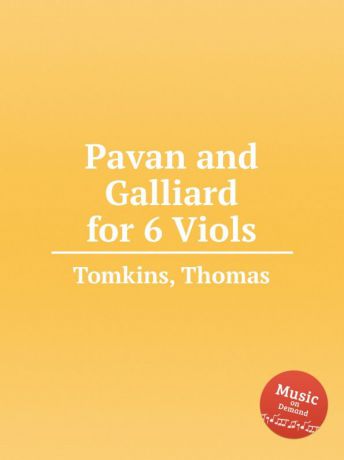 T. Tomkins Pavan and Galliard for 6 Viols