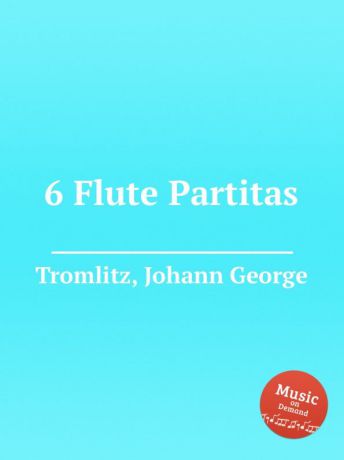 J.G. Tromlitz 6 Flute Partitas