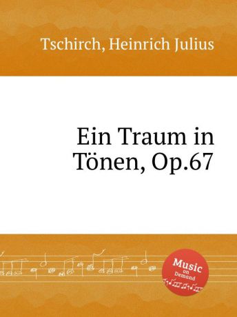 H.J. Tschirch Ein Traum in Tonen, Op.67