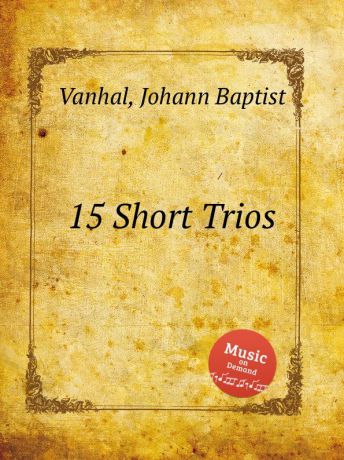 J.B. Vanhal 15 Short Trios