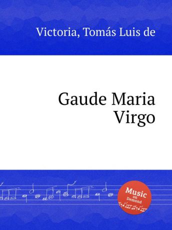 T.L. de Victoria Gaude Maria Virgo