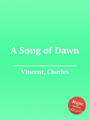 C. Vincent A Song of Dawn
