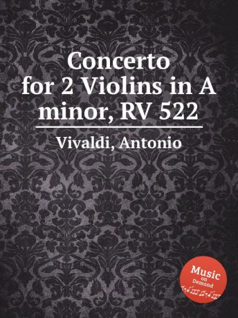 A. Vivaldi Concerto for 2 Violins in A minor, RV 522