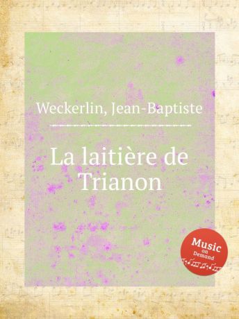 J. Weckerlin La laitiere de Trianon