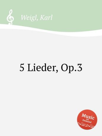 K. Weigl 5 Lieder, Op.3