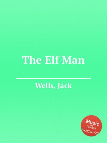 J. Wells The Elf Man