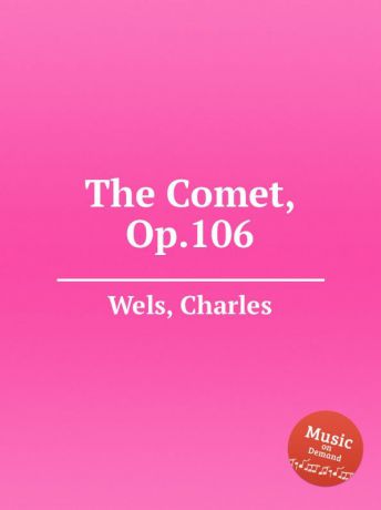 C. Wels The Comet, Op.106