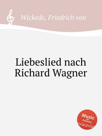 F. von Wickede Liebeslied nach Richard Wagner