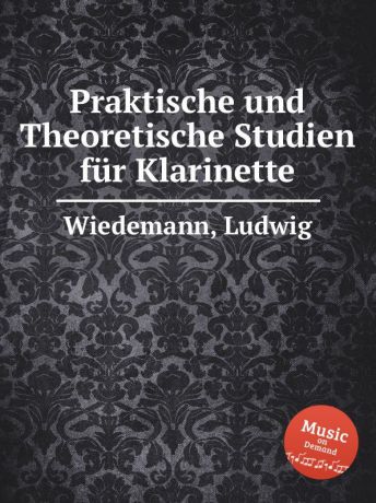 L. Wiedemann Praktische und Theoretische Studien fur Klarinette