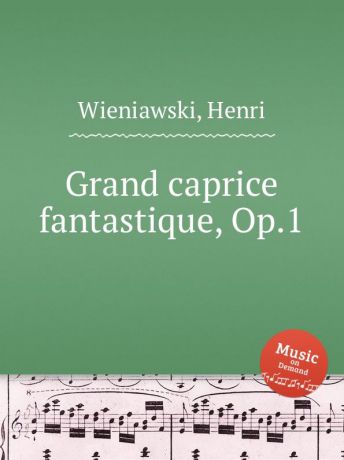 H. Wieniawski Grand caprice fantastique, Op.1