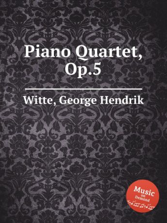 G.H. Witte Piano Quartet, Op.5