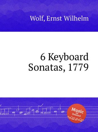 E.W. Wolf 6 Keyboard Sonatas, 1779
