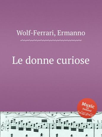 E. Wolf-Ferrari Le donne curiose