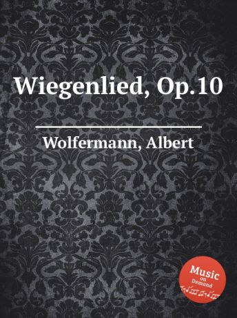 A. Wolfermann Wiegenlied, Op.10