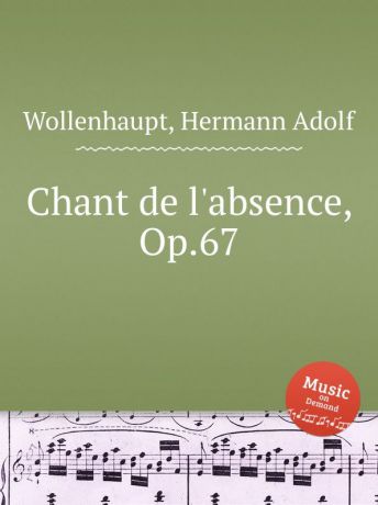 H.A. Wollenhaupt Chant de l.absence, Op.67