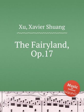 X.S. Xu The Fairyland, Op.17