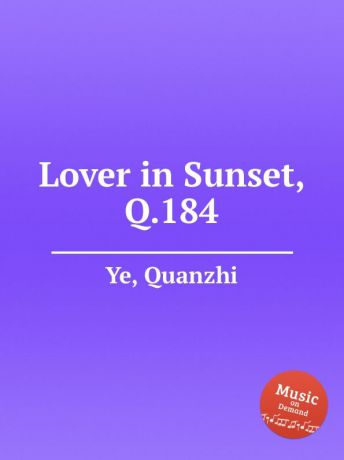 Q. Ye Lover in Sunset, Q.184