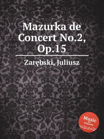 J. Zarębski Mazurka de Concert No.2, Op.15