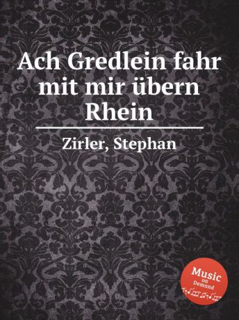 S. Zirler Ach Gredlein fahr mit mir ubern Rhein