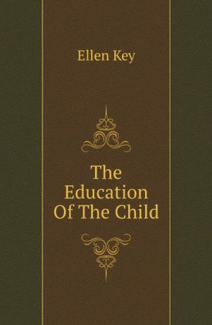 Ellen Key The Education Of The Child