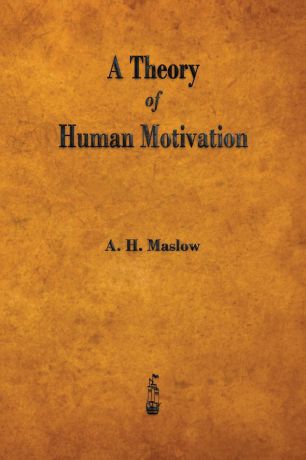 Abraham H. Maslow A Theory of Human Motivation