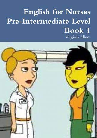 Virginia Allum English for Nurses Pre-Intermediate Level Book 1
