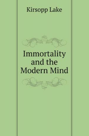 Kirsopp Lake Immortality and the Modern Mind