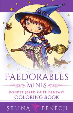 Selina Fenech Faedorables Minis - Pocket Sized Cute Fantasy Coloring Book