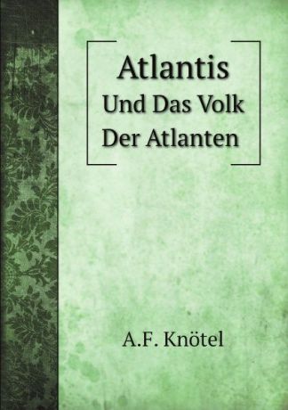 A.F. Knötel Atlantis und Das Volk Der Atlanten