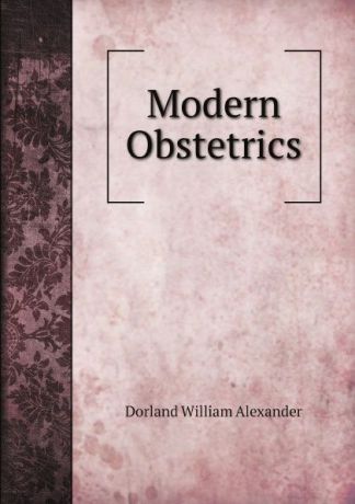 Dorland William Alexander Modern Obstetrics