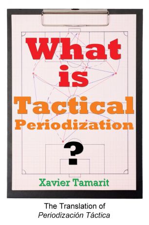 Xavier Tamarit What is Tactical Periodization.