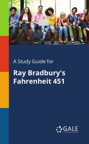 Cengage Learning Gale A Study Guide for Ray Bradbury.s Fahrenheit 451