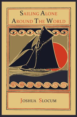 Joshua Slocum Sailing Alone Around the World