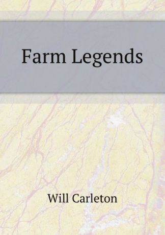 Will Carleton Farm Legends